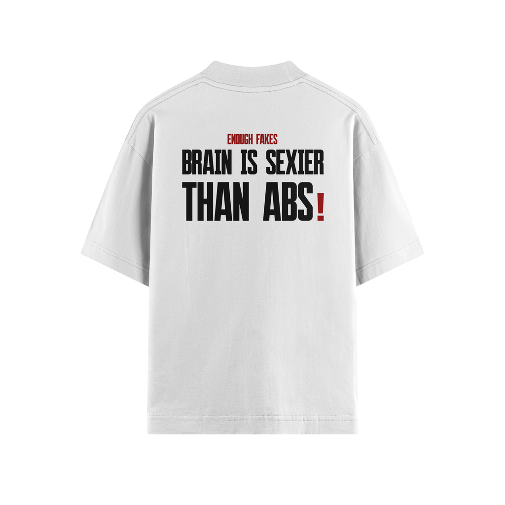 BRAIN IS SEXIER THAN ABS OVERSIZE TEE