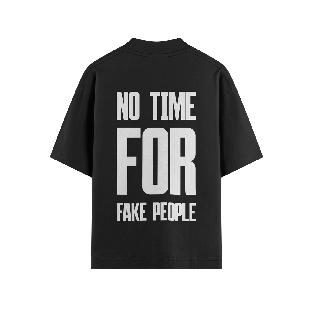 NO TIME FOR FAKE PEOPLE OVERSIZE TEE