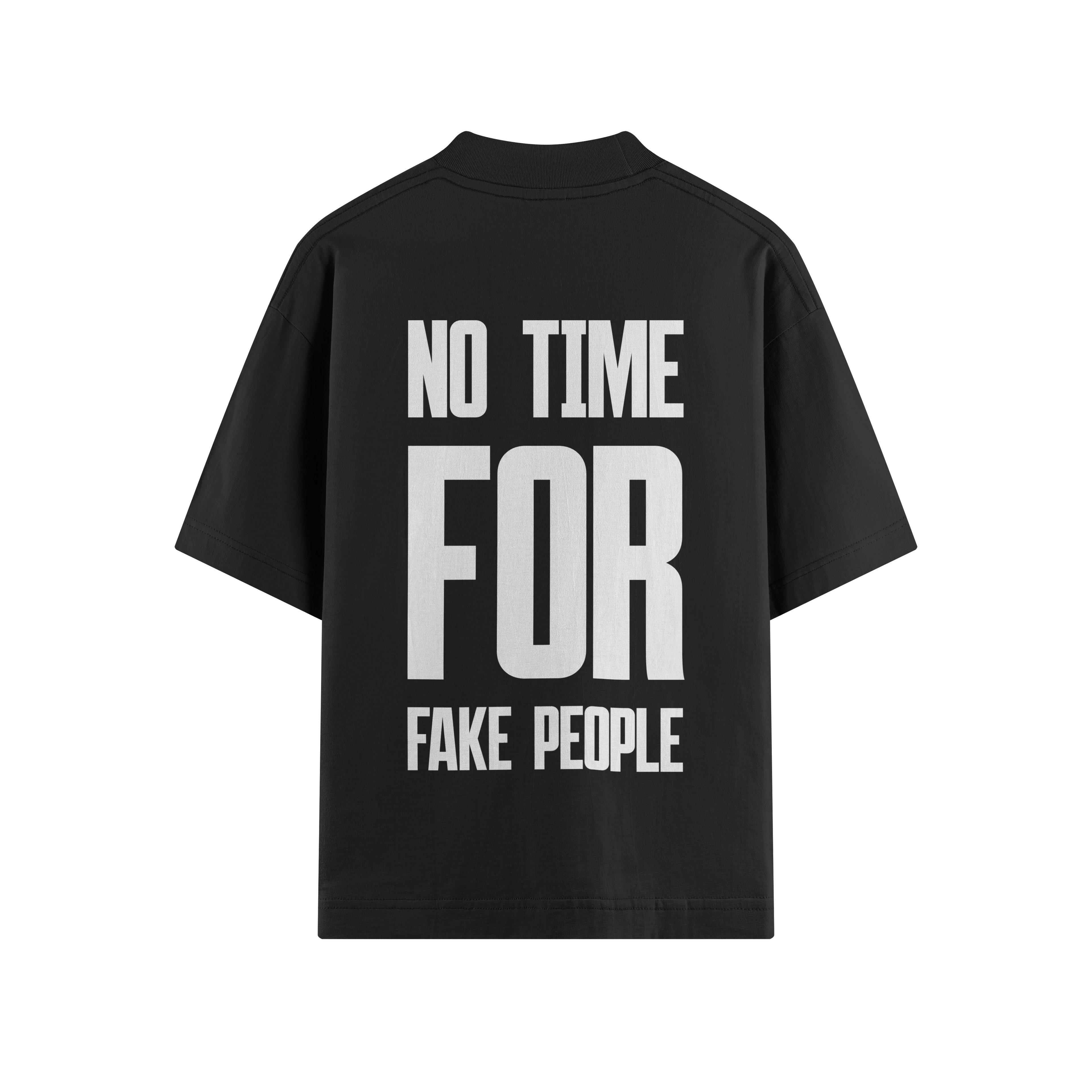 NO TIME FOR FAKE PEOPLE OVERSIZE TEE
