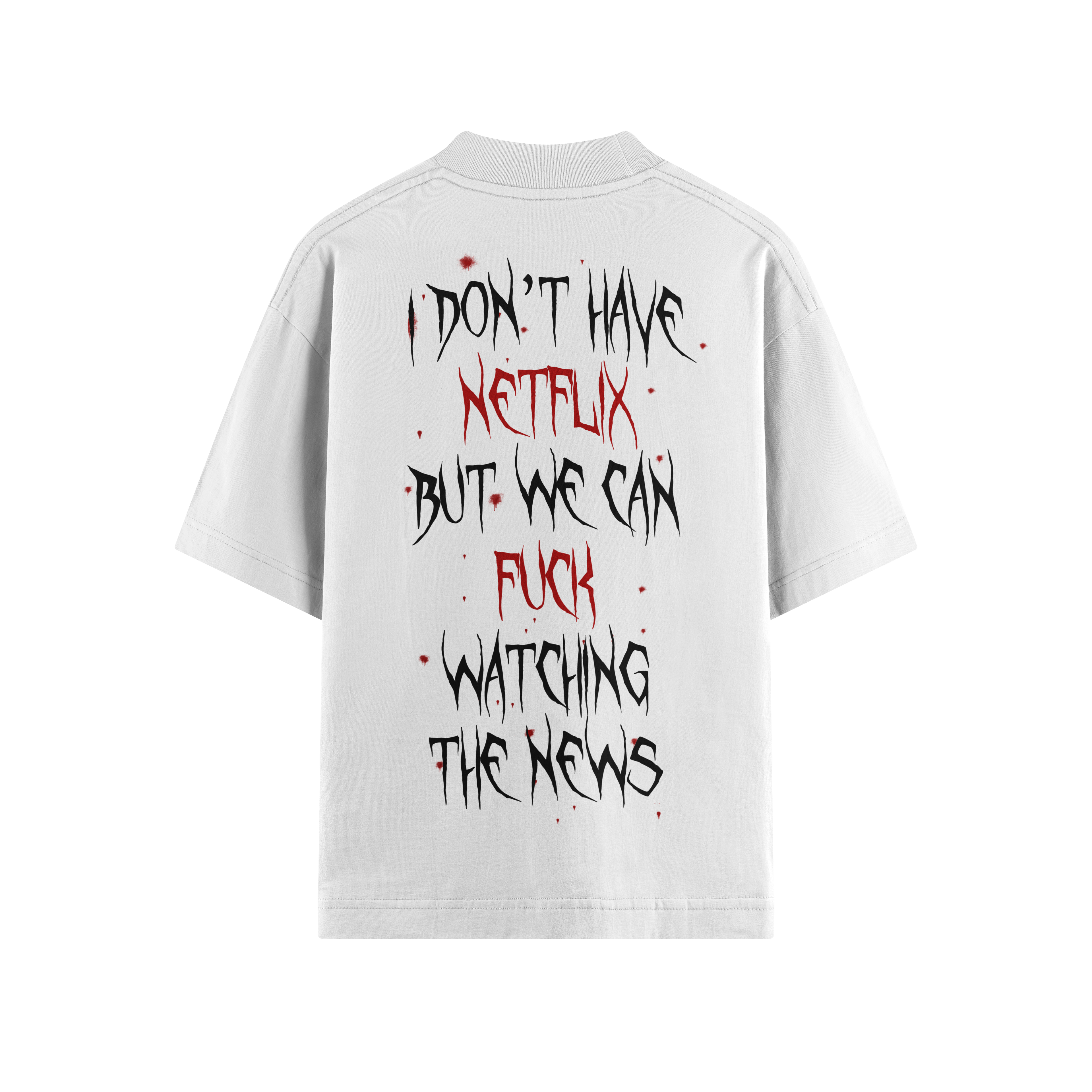 I DON'T HAVE NETFLIX OVERSIZE TEE