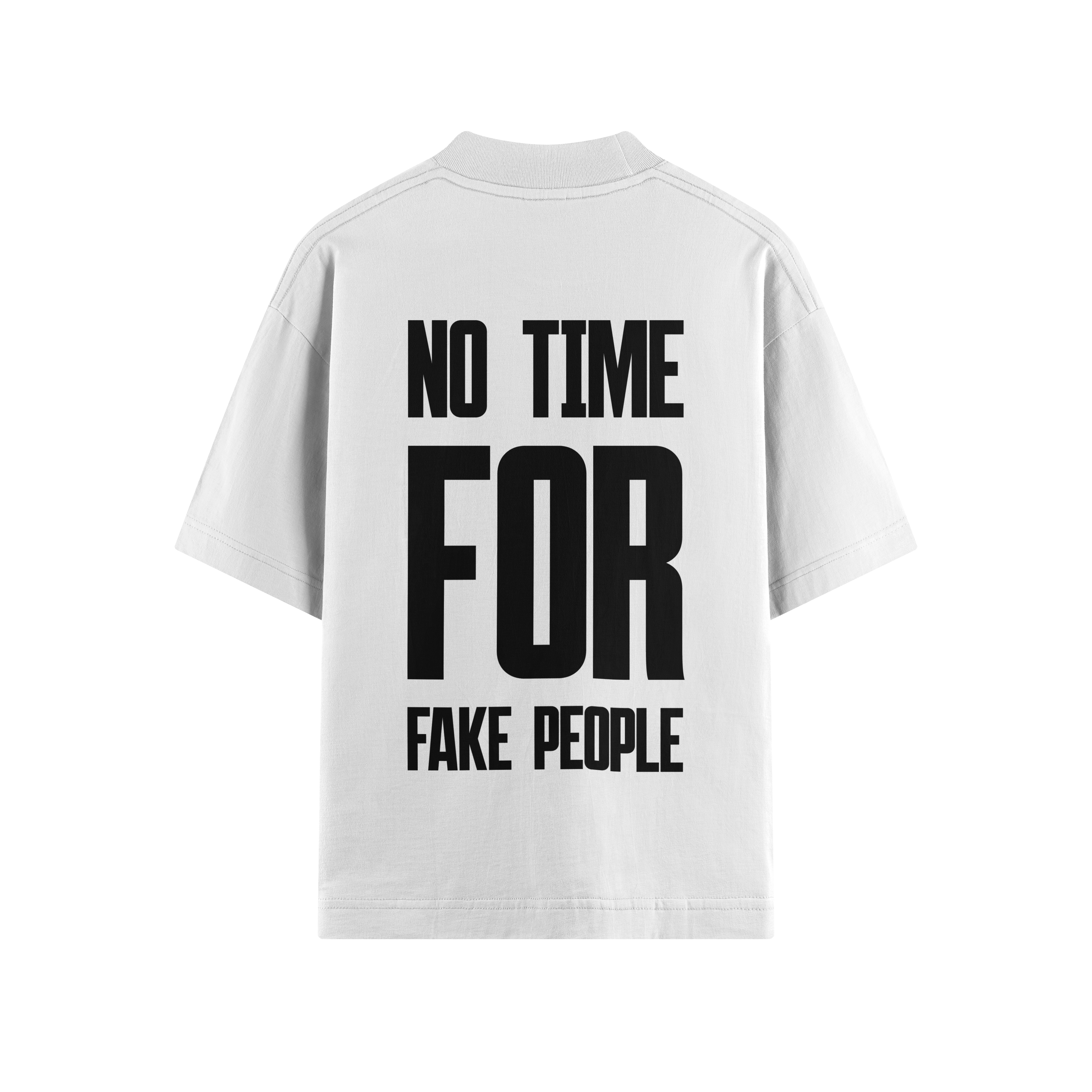 NO TIME FOR FAKE PEOPLE OVERSIZE TEE
